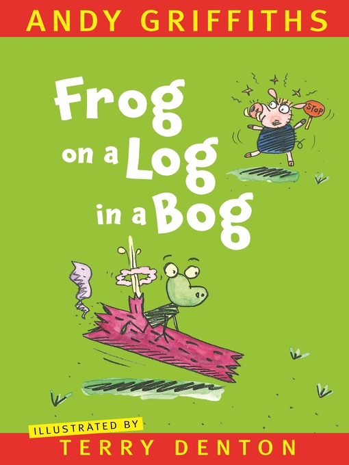 Title details for Frog on a Log in a Bog by Andy Griffiths - Wait list
